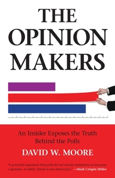 Paperback The Opinion Makers: An Insider Exposes the Truth Behind the Polls Book