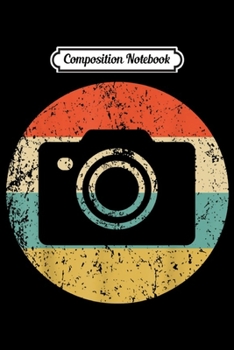 Composition Notebook: Photographer - Vintage Retro Camera  Journal/Notebook Blank Lined Ruled 6x9 100 Pages