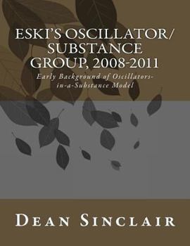 Paperback Eski's Oscillator/Substance Group, 2008-2011: Early Background of Oscillators in a Substance Model Book
