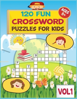 Crossword Puzzles for Kids: more than 120 Fun Coolest puzzles to solve for ages 8 and up…. Kids Crosswords (Easy Word Learning Activities for Kids) … ... Crossword Puzzle Book for kids - Vol 1.