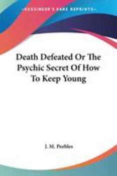 Paperback Death Defeated Or The Psychic Secret Of How To Keep Young Book