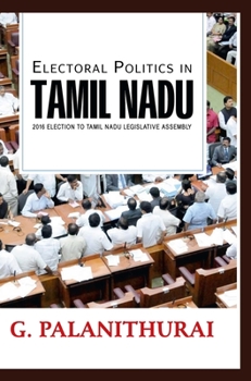 Hardcover Electoral Politics in TAMIL NADU 2016 Election to Tamil Nadu Le gislative Assembly Book