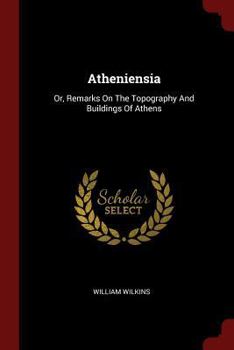 Paperback Atheniensia: Or, Remarks on the Topography and Buildings of Athens Book