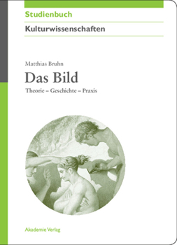 Hardcover Das Bild: Theorie - Geschichte - PRAXIS [German] Book
