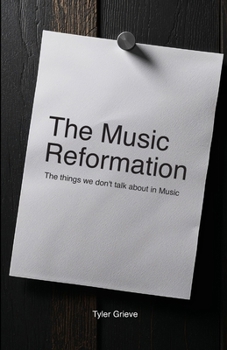 The Music Reformation: The things we don't talk about in Music