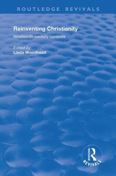 Paperback Reinventing Christianity: Nineteenth-Century Contexts Book