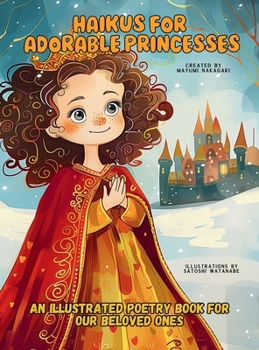 Hardcover Haikus for Adorable Princesses: An Illustrated Poetry Book for Our Beloved Little Ones Ages 3 -10 Book