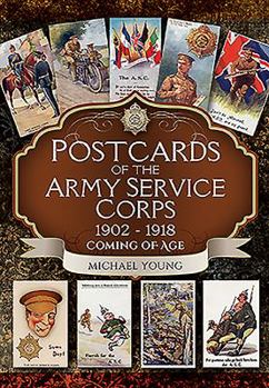 Hardcover Postcards of the Army Service Corps 1902 - 1918: Coming of Age Book