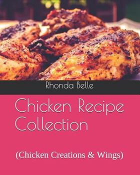 Paperback Chicken Recipe Collection: (Chicken Creations & Wings) Book