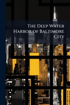 Paperback The Deep Water Harbor of Baltimore City Book