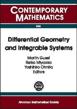 Hardcover Differential Geometry and Integrable Systems: Proceedings of a Conference on Integrable Systems in Differential Geometry, July 2000, Tokyo University (Contemporary Mathematics) Book