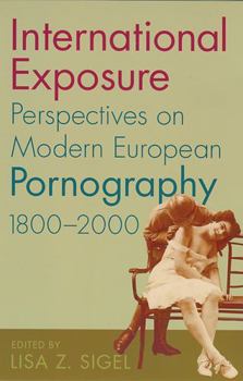 Paperback International Exposure: Perspectives on Modern European Pornography, 1800-2000 Book