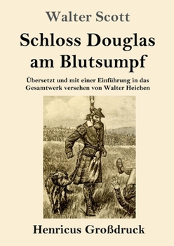 Schloss Douglas am Blutsumpf: Mit einer Einf�hrung in das Gesamtwerk des Schriftstellers