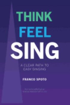 Paperback Think Feel Sing: A Clear Path to Easy Singing Book