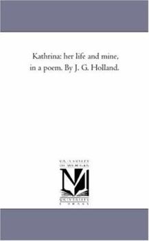 Paperback Kathrina: Her Life and Mine, in a Poem. by J. G. Holland. Book