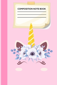 Composition Note Book: Composition Note Book for Girls - Cute Flowers Unicorn With Composition Note Book