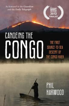 Paperback Canoeing the Congo: The First Source-To-Sea Descent of the Congo River Book