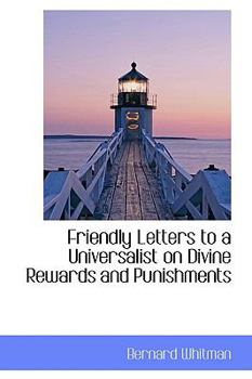 Paperback Friendly Letters to a Universalist on Divine Rewards and Punishments Book