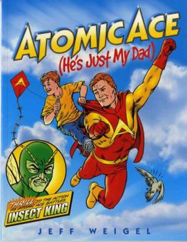 Paperback Atomic Ace: He's Just My Dad Book