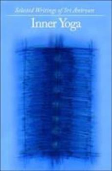 Paperback Inner Yoga: Selected Writings of Sri Anirvan Book