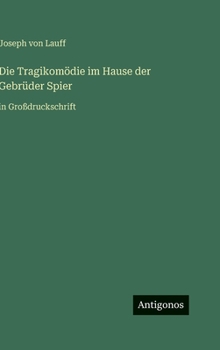 Die Tragikomödie im Hause der Gebrüder Spier: in Großdruckschrift (German Edition)