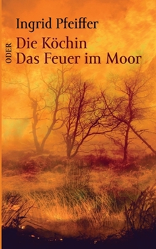 Paperback Die Köchin oder Das Feuer im Moor [German] Book