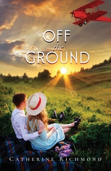Off the Ground: She wants to race Amelia Earhart. He's afraid of flying. Will their relationship ever get Off the Ground?