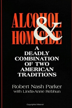 Paperback Alcohol and Homicide: A Deadly Combination of Two American Traditions Book