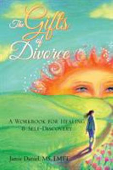 Paperback The Gifts of Divorce: A Journey of Healing & Self-Discovery Book