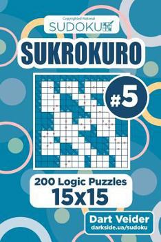 Paperback Sudoku Sukrokuro - 200 Logic Puzzles 15x15 (Volume 5) Book