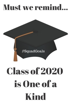 Paperback Must we remind...Class of 2020 is One of a Kind: #SquadGoals Book