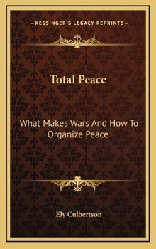 Hardcover Total Peace: What Makes Wars And How To Organize Peace Book