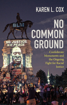 Hardcover No Common Ground: Confederate Monuments and the Ongoing Fight for Racial Justice Book