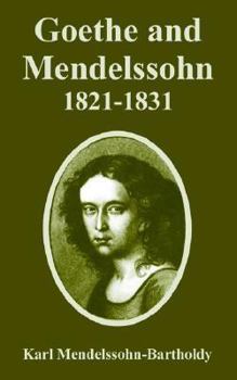 Paperback Goethe and Mendelssohn, 1821-1831 Book