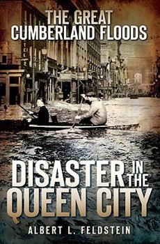 Paperback The Great Cumberland Floods: Disaster in the Queen City Book