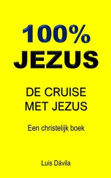 Paperback 100% Jezus: de Cruise Met Jezus [Dutch] Book