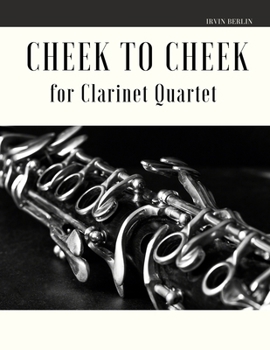 Paperback Cheek to Cheek for Clarinet Quartet Book