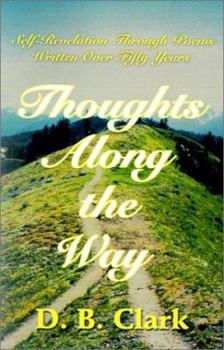 Paperback Thoughts Along the Way: Self-Revelation Through Poems Written Over Fifty Years Book