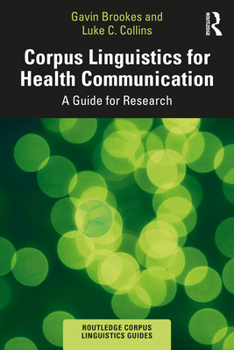 Paperback Corpus Linguistics for Health Communication: A Guide for Research Book