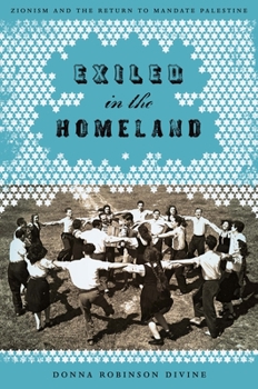 Paperback Exiled in the Homeland: Zionism and the Return to Mandate Palestine Book