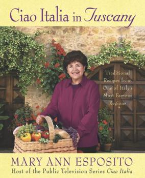 Hardcover Ciao Italia in Tuscany: Traditional Recipes from One of Italy's Most Famous Regions Book