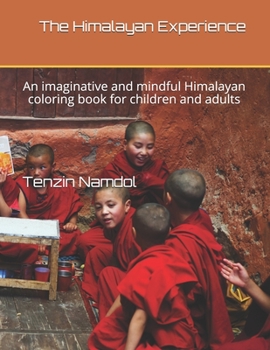 Paperback The Himalayan Experience: An imaginative and mindful Himalayan coloring book for children and adults Book