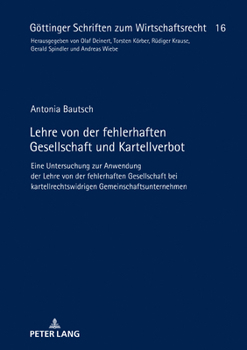 Hardcover Lehre von der fehlerhaften Gesellschaft und Kartellverbot: Eine Untersuchung zur Anwendung der Lehre von der fehlerhaften Gesellschaft bei kartellrech [German] Book