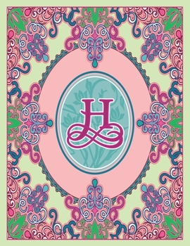 Journal Notebook Initial Letter "H" Monogram: Fun, Decorative Wide-Ruled Diary. Featuring a Unique Pink and Teal Design with Pistachio Green ... Frame Wildflowers Initial Letter Monogram)