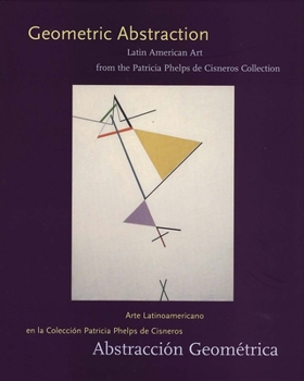 Hardcover Geometric Abstraction: Latin American Art from the Patricia Phelps de Cisneros Collection Book