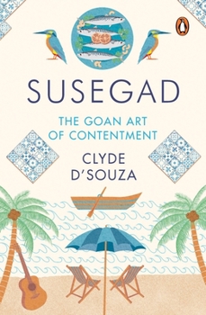 Hardcover Susegad: The Goan Art of Happiness Book