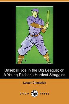 Paperback Baseball Joe in the Big League; Or, a Young Pitcher's Hardest Struggles (Dodo Press) Book