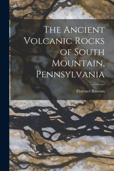 Paperback The Ancient Volcanic Rocks of South Mountain, Pennsylvania Book