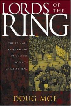 Hardcover Lords of the Ring: The Triumph and Tragedy of College Boxing's Greatest Team Book