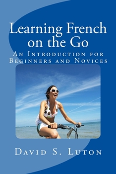 Paperback Learning French on the Go: An Introduction for Beginners and Novices Book